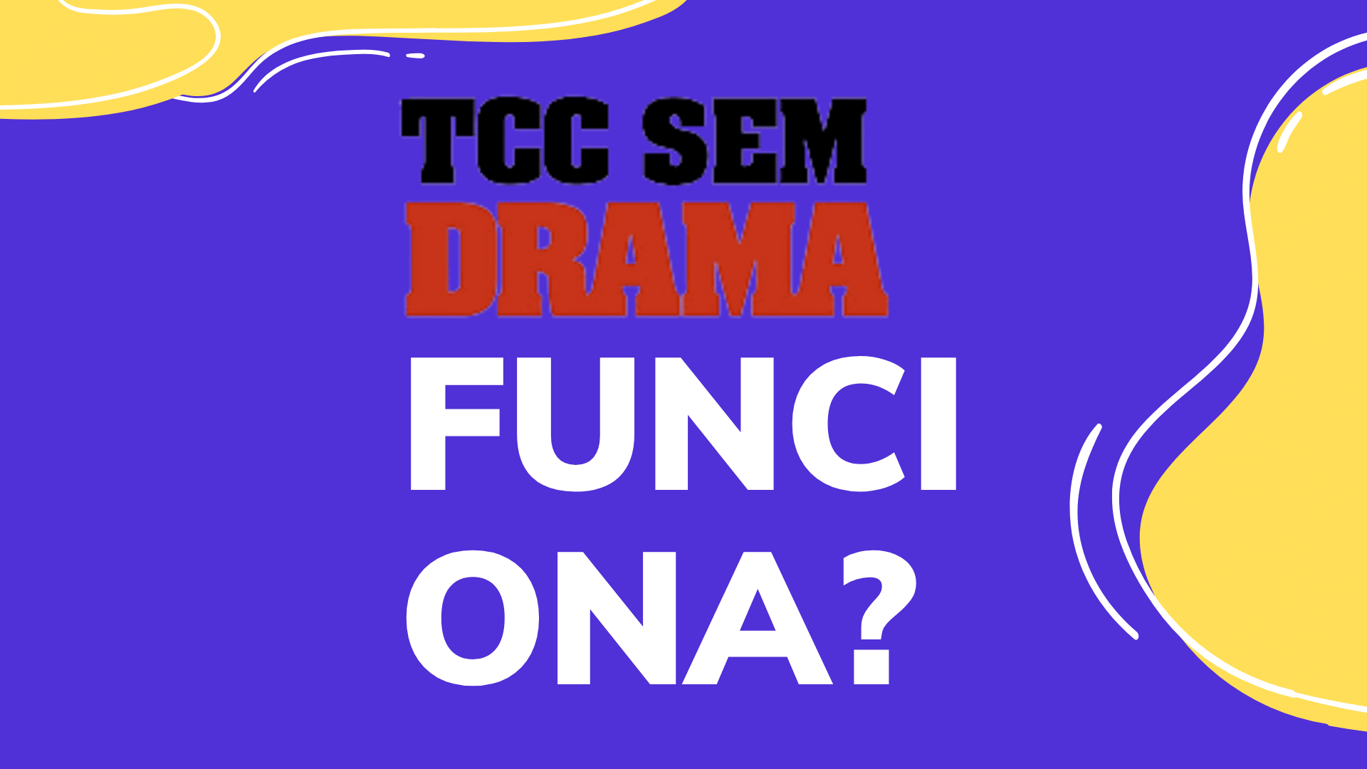 Tcc Sem Drama Funciona?