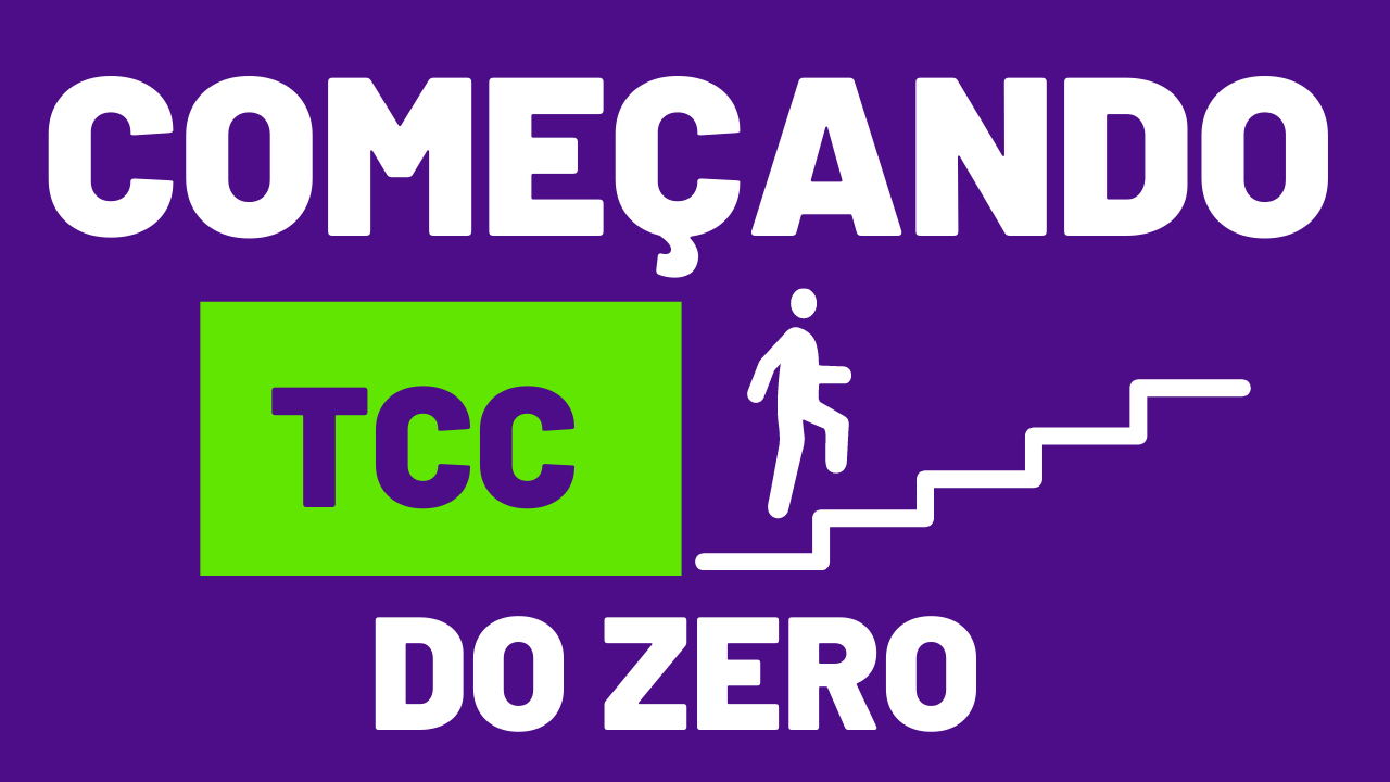 10 Passos para começar seu TCC do Zero 