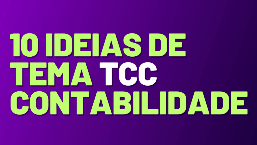 10 Ideias de Tema de TCC de Contabilidade Para 2024 Meu Tcc Na Prática