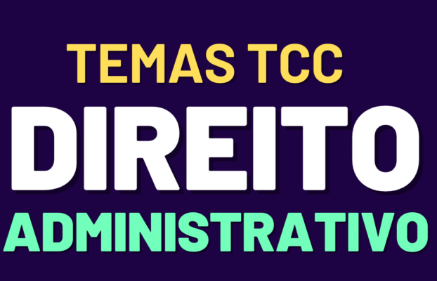 30 Ideias de Tema TCC Direito Administrativo para 2024