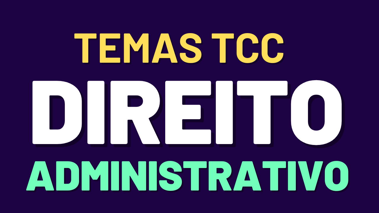 30 Ideias de Tema TCC Direito Administrativo para 2024